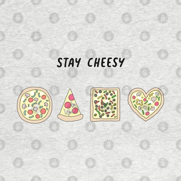 Pizza Stay Cheesy by SuperrSunday